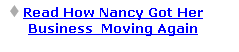 Read How Nancy Got Her Business Moving Again 